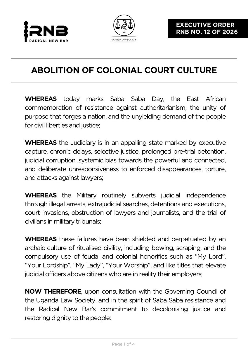 ug_lawsociety's tweet photo. EXECUTIVE ORDER RNB NO. 12 OF 2026

Highlights:
- The practice of bowing before judicial officers is abolished.
- ⁠The following titles and forms of address are abolished with immediate effect:
-Your Lordship / My Lord
-My Lady / Your Ladyship
-Your Worship
-Any other honorific that implies lordship, worship, or feudal superiority.

Judicial officers shall be addressed plainly and equally as:

-“Mr. Justice” or “Madam Justice” for members of the Supreme Court and Court of Appeal

“Mr. Judge” or “Madam Judge” for members of the High Court

-“Mr. Magistrate” or “Madam Magistrate”

-“Mr. Registrar” or “Madam Registrar”

-Or simply by their surname where appropriate (e.g., “Judge Okello”,
“Registrar Ankunda”, or “Magistrate Nakato”).

#LawyersStrike26June #Decolonization #ResistLawlessness #BangTheTable #BackOnTrack #RNBVision2060 

@JudiciaryUG @JLOSUganda @nbstv @ntvuganda @ubctvuganda @DailyMonitor @newvisionwire @UKSupremeCourt @SCC_eng @BBCAfrica @CNNAfrica @Bloomberg @AFP @LarryMadowo @ealawsociety