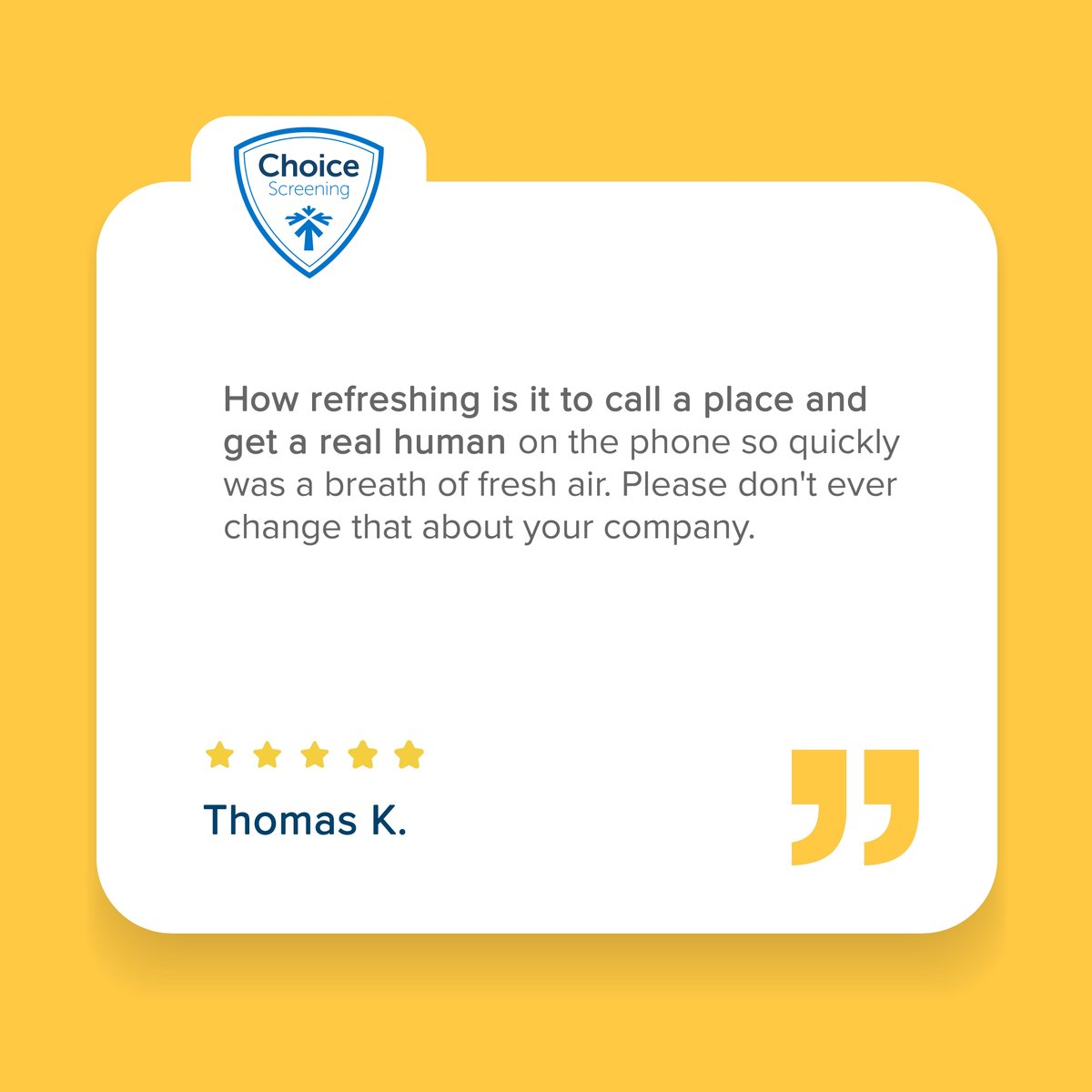 ChoiceScreening's tweet photo. "How refreshing is it to call a place and get a real human on the phone so quickly was a breath of fresh air. Please don't ever change that about your company."

#Testimonial #WhoYouPartnerWithMatters #BackgroundCheck https://t.co/XLvg71FJZR