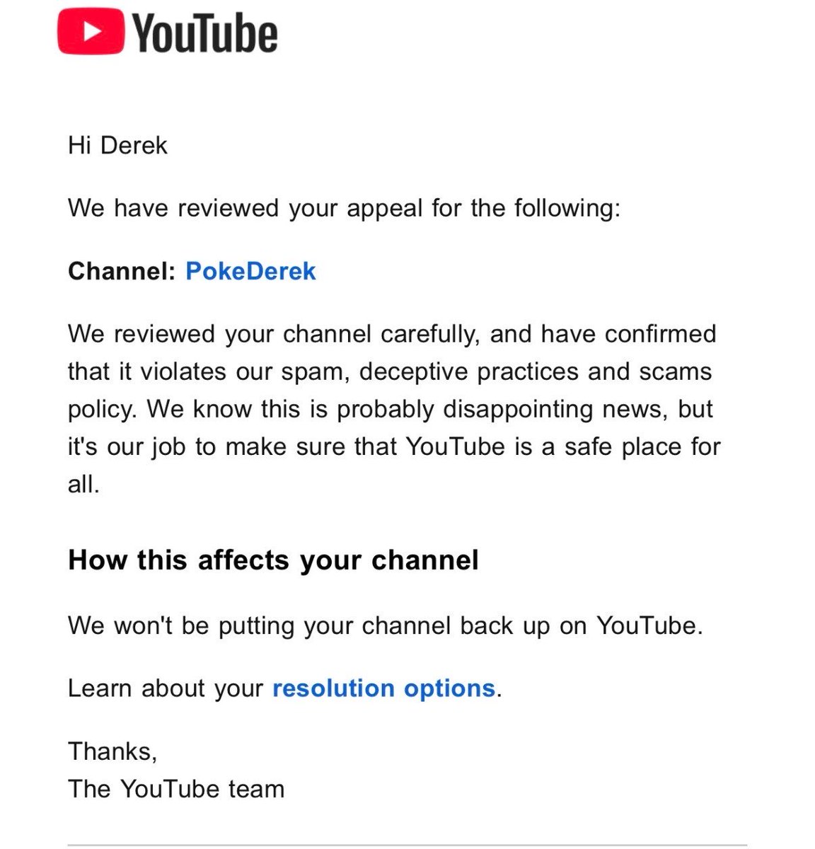 PokeDerek1's tweet photo. Dear @TeamYouTube my account PokeDerek with 22k subs got deleted for spam scam and deceptive something. I appealed and did not get my channel. I think this is  a misunderstanding. Can I please get a human to review since I loved my channel and don’t think I did anything wrong. https://t.co/hbEZgZwccB