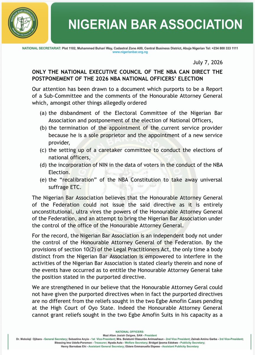 NigBarAssoc's tweet photo. ONLY THE NATIONAL EXECUTIVE COUNCIL OF THE NBA CAN DIRECT THE POSTPONEMENT OF THE 2026 NBA NATIONAL OFFICERS’ ELECTION

Our attention has been drawn to a document which purports to be a Report of a Sub-Committee and the comments of the Honourable Attorney General which, amongst other things allegedly ordered:

(a) the disbandment of the Electoral Committee of the Nigerian Bar Association and postponement of the election of National Officers,

(b) the termination of the appointment of the current service provider because he is a sole proprietor and the appointment of a new service provider,

(c) the setting up of a caretaker committee to conduct the elections of national officers,

(d) the incorporation of NIN in the data of voters in the conduct of the NBA Election.

(e) the “recalibration” of the NBA Constitution to take away universal suffrage etc.

The Nigerian Bar Association believes that the Honourable Attorney General of the Federation could not issue the said directive as it is entirely unconstitutional, ultra vires the powers of the Honourable Attorney General of the Federation, and an attempt to bring the Nigerian Bar Association under the control of the office of the Honourable Attorney General.

For the record, the Nigerian Bar Association is an independent body not under the control of the Honourable Attorney General of the Federation. By the provisions of section 10(2) of the Legal Practitioners Act, the only time a body distinct from the Nigerian Bar Association is empowered to interfere in the activities of the Nigerian Bar Association is stated clearly therein and none of the events have occurred as to entitle the Honourable Attorney General to take the position stated in the purported directive.

We are strengthened in our belief that the Honourable Attorney General could not have given the purported directives when in fact the purported directives are no different from the reliefs sought in the two Egbe Amofin Cases pending at the High Court of Oyo State. Indeed, the Honourable Attorney General cannot grant reliefs sought in the two Egbe Amofin suits in his capacity as a convener of a mediation meeting or even as the Chief Law Officer of the Federation. The Honourable Attorney General is at best a party/mediator, and it is settled that a mediator does not give directives to the parties in a matter in which he is a party.

All Past Presidents of the Nigerian Bar Association in attendance, to the exclusion of Chief Wole Olanipekun, were of the view that the cases initiated by Egbe Amofin are frivolous and should be withdrawn. It was therefore the decision of the attendees of the meeting that the Sub-Committee set up is to ONLY liaise with the contending parties for the purpose of overseeing the withdrawal of the actions. The Sub-Committee was never empowered to make any inquest as to the conduct of the President of the Nigerian Bar Association to the extent of making far-reaching condemnations against him when he is not a candidate in the election. Their reliance on the memos submitted by some candidates as the basis for those findings violates the constitutional safeguard of fair hearing as the President was never served with those memos to enable him make a response before such condemnations were made, assuming he was a necessary person to appear before the Sub-Committee.

The resolution of the meeting of 11 June 2026 is that the Sub-Committee is to report to the entire body at a reconvened meeting. From the face of the purported report, it is clear that none of those who attended the 11 June 2026 meeting were availed a copy of the purported report or made any input to it. Assuming without conceding that they have received the report, the meeting cannot give the directions as it violates the Legal Practitioners Act and the Nigerian Bar Association Constitution.

1/3
