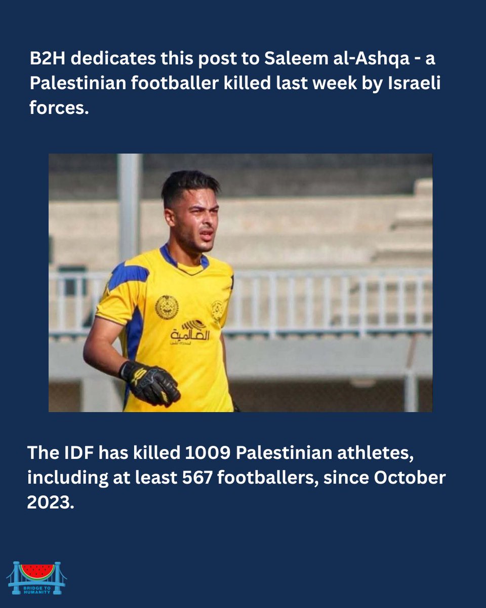 Bridge2Humanity's tweet photo. Dedicated to Saleem al-Ashqa - a Palestinian footballer killed last week by Israeli forces. The IDF has killed 1009 Palestinian athletes, including at least 567 footballers, since October 2023. https://t.co/9KYDjNzbm4