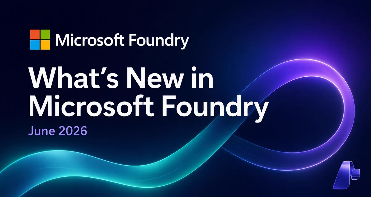 A social card that says What's new in Microsoft Foundry | June 2026 with the Microsoft Foundry logo and product icon.