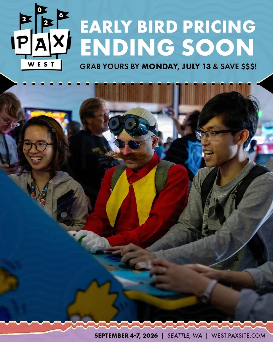 PAX West
Early Bird Pricing Ending Soon
Grab yours by Monday, July 13, and save $$$!
September 4-7, 2026
Seattle, WA
west.paxsite.com