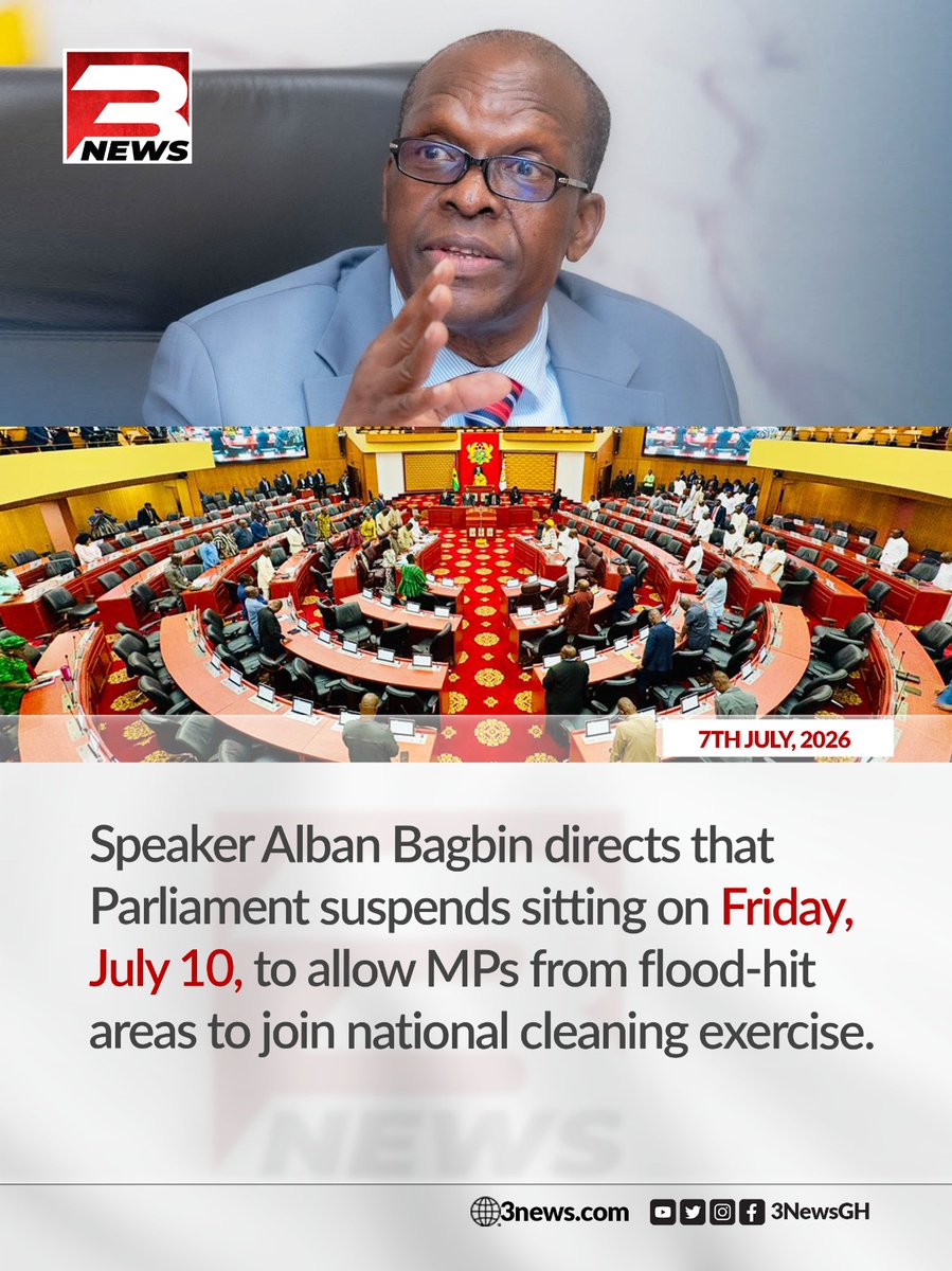 tv3_ghana's tweet photo. Speaker Alban Bagbin has directed that Parliament will suspend its sitting on Friday, July 10, 2026, to allow Members of Parliament from flood-affected regions to participate in the National General Cleaning Exercise.

#3NewsGH #TV3GH https://t.co/TZowAHRNux