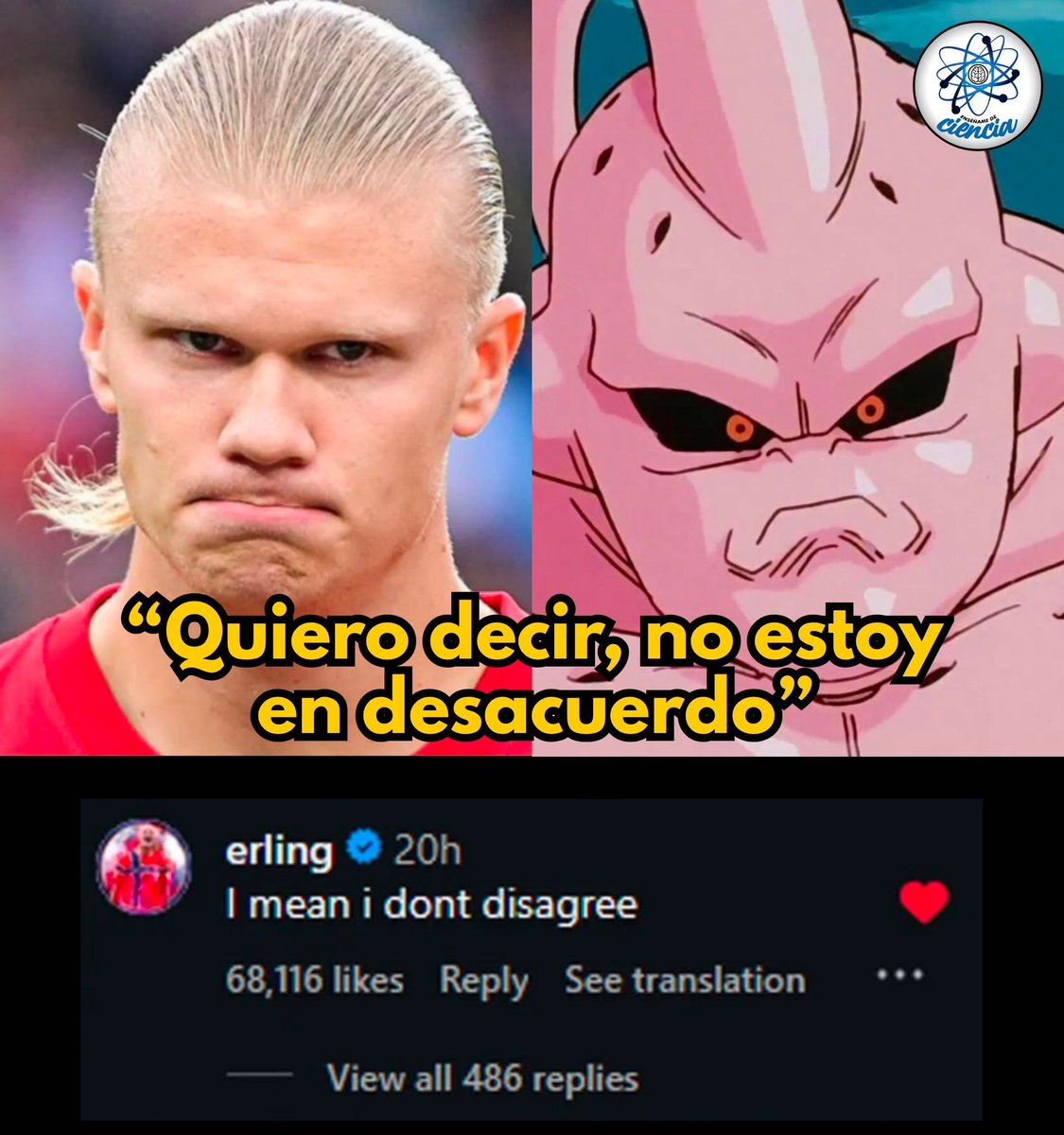 EnsedeCiencia's tweet photo. El parecido ya era un meme entre los aficionados, pero terminó haciéndose aún más viral cuando Erling Haaland respondió a una publicación de un fan que lo comparaba con Majin Buu de Dragon Ball con la frase: “I mean, I don’t disagree” (“No estoy en desacuerdo”).

Con una sola respuesta, el delantero noruego demostró que también sabe reírse de sí mismo y convirtió uno de los memes más populares sobre él en un momento inolvidable para sus seguidores. 😅💥