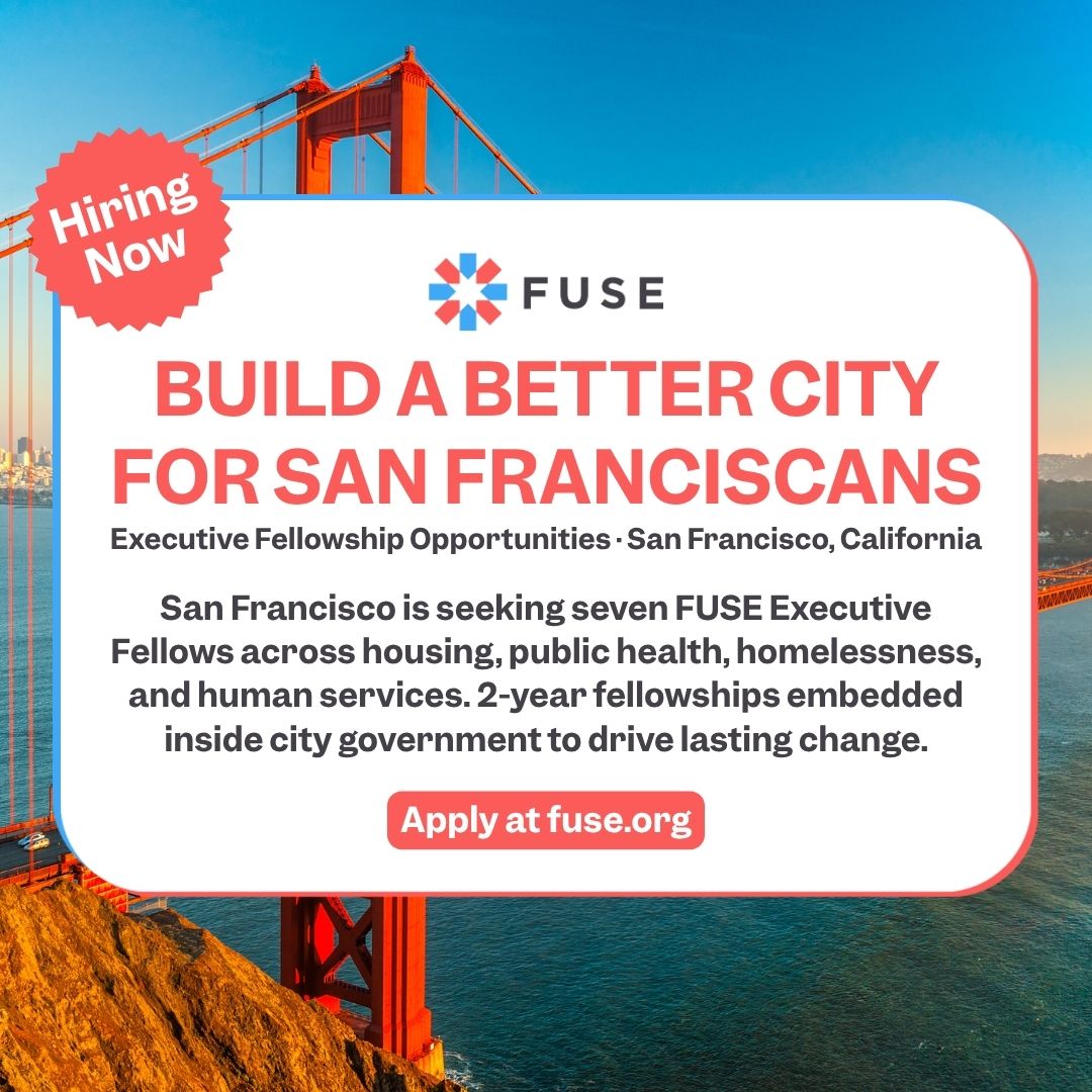 FUSECorps's tweet photo. 7 fellowships. 1 city. Some of the hardest, most important work in public service. @SFGov is seeking seven FUSE Executive Fellows across public health, housing, and homelessness for Fall 2026. 

Learn more and apply at https://t.co/m1xZ0KeAGZ 

#FUSEFellowship #SanFrancisco https://t.co/BH64cA3wJI