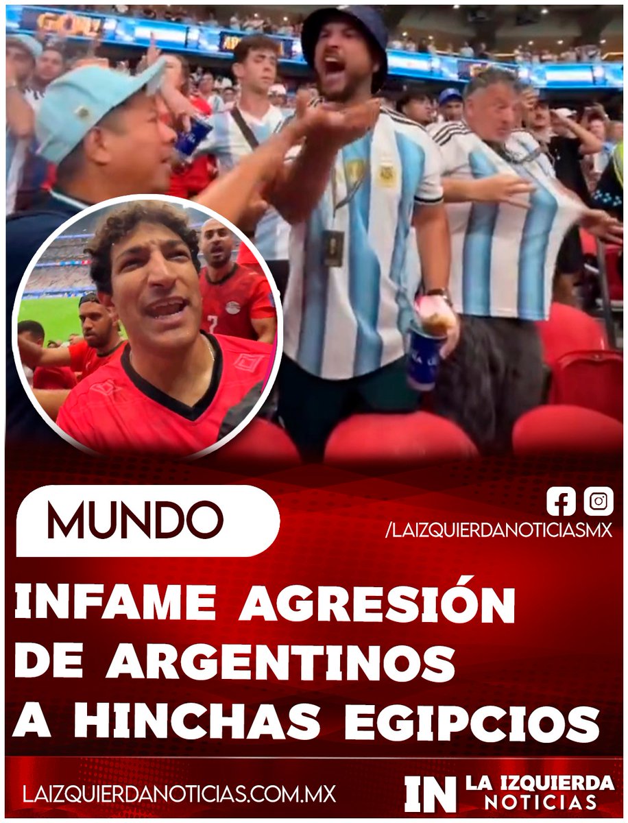IzqNoticiasMx's tweet photo. ESTÁN SOBERBIOS…Una turba de aficionados argentinos presentes en el Estadio de Atlanta, agredieron a hinchas egipcios que lloraban y protestaban el brutal robo contra su selección. Circulan videos como los argentinos bañaban de cerveza a los egipcios y los insultaban con gritos racistas y xenofóbicos.