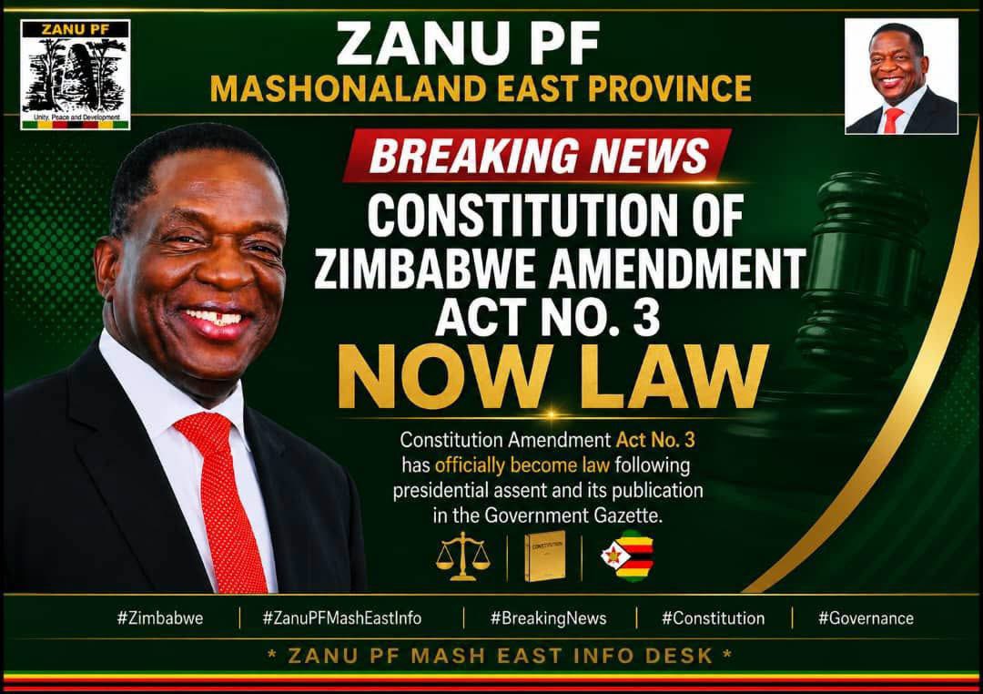 cdesetfree's tweet photo. CAB 3 Now Law

Zimbabwe has entered a new constitutional chapter following the gazetting of the Constitutional Amendment Act after it was signed into law by President Emmerson Mnangagwa.

Among the notable changes introduced by the amendment are:

• The President will now be elected by Parliament rather than through a direct public vote.

• The terms of office for the President and Members of Parliament have been extended from five to seven years.

• The Attorney-General must now meet the qualifications required for appointment as a Supreme Court judge.

• The President is empowered to appoint an additional 10 Senators, increasing the size of the Senate from 80 to 90 members.

• Responsibility for voter registration shifts from the Zimbabwe Electoral Commission (ZEC) to the Registrar-General, while a newly established commission will oversee constituency and ward delimitation.

• Public interviews for judicial appointments have been removed.

• In the event of a vacancy in the Office of the President, a Vice-President will serve as Acting President until Parliament elects a substantive President within 30 days.

• A new office of Judge President of the Supreme Court has been established.
