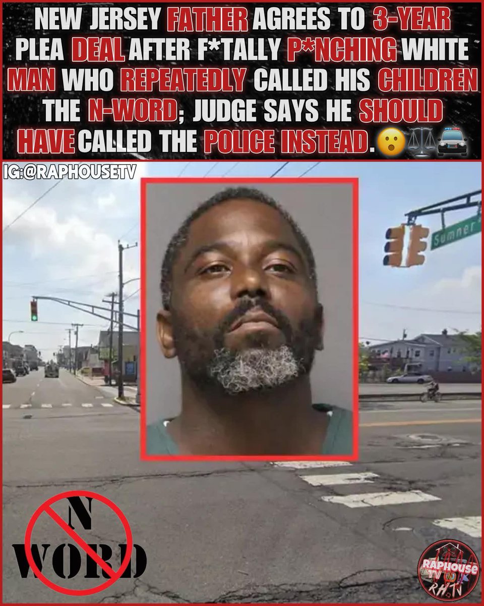 raphousetv2's tweet photo. New Jersey Father Agrees to 3-Year Plea Deal After F*tally Punching White Man Who Repeatedly Called His Children the N-Word; Judge Says He Should Have Called the Police Instead. 😔⚖️🕊️ https://t.co/WK1OhvPwba