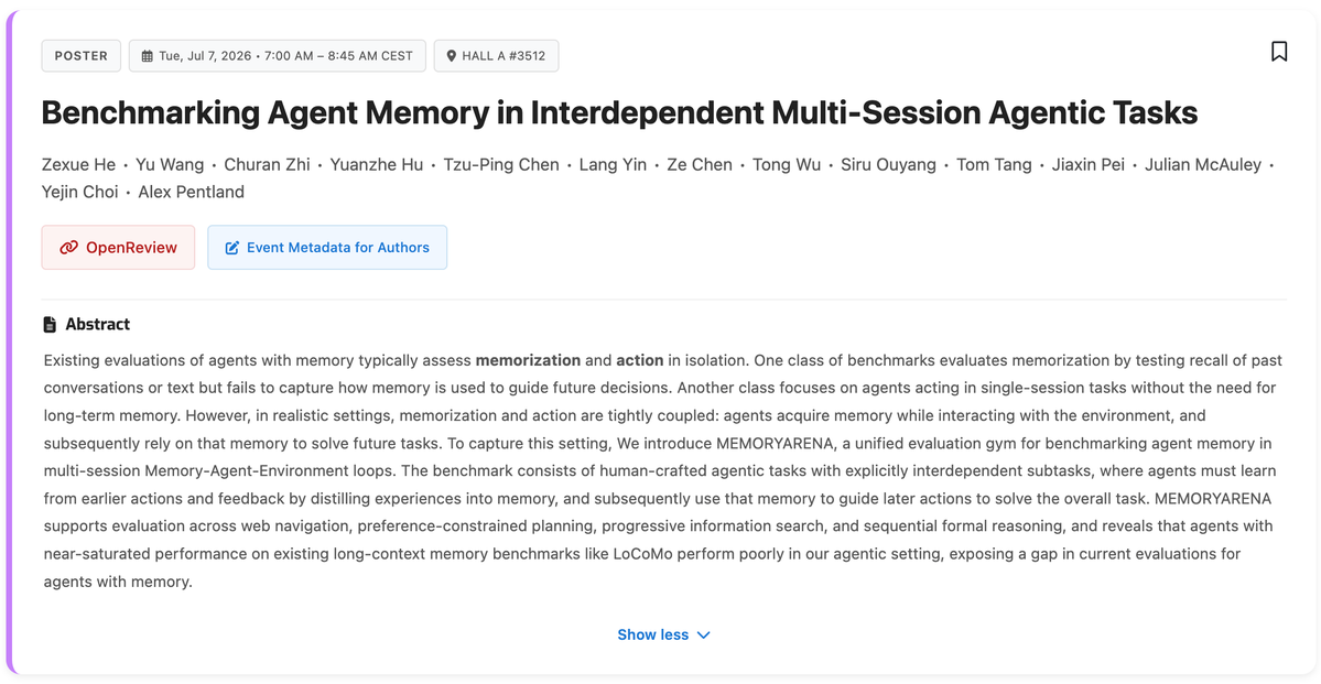 ZexueHe's tweet photo. MemoryArena is live at ICML! Our collaborators @YzhuML  and @rlyin0171  are presenting our work — go say hi and grab them for a coffee chat if you’re around 😉

🤟MemoryArena got 16K downloads on Hugging Face last month, so I guess the community has spoken:
memory eval should be more than static recall -- agentic memory needs to be test in temporally/casually dependent, multi-session tasks as how they are actually used in the real world. 

Data: https://t.co/zCSPb2qQQV
Paper: https://t.co/slZyxgmMAO
Project page: https://t.co/2OvkxXhrH2

#ICML2026