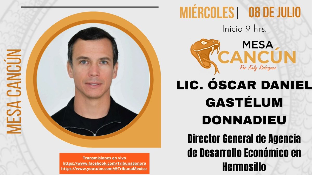 MesaCancun's tweet photo. 📢 Este miércoles 8 de julio, a las 9:00 h, el Lic. Óscar Daniel Gastélum Donnadieu participará en una entrevista con los periodistas y empresarios de La Mesa Cancún.

#LaMesaCancún https://t.co/ALeCAkbhwA