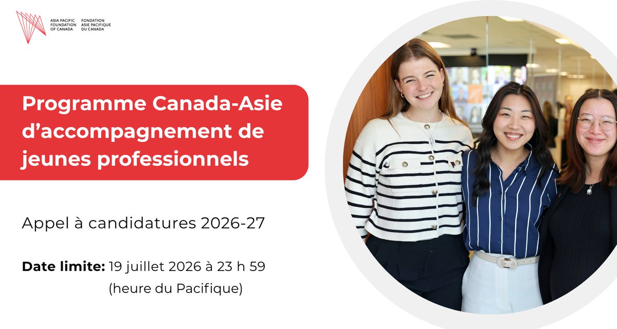 AsiaPacificFdn's tweet photo. RAPPEL : La Fondation Asie-Pacifique du Canada accepte désormais les candidatures pour sa prochaine cohorte du Programme Canada-Asie d’accompagnement de jeunes professionnels pour l'année 2026-2027. 

🔹 Date limite : 10 juillet 2026 à 23 h 59 (heure du Pacifique). 
🔗 Pour postuler : https://t.co/UkvL58OChJ
