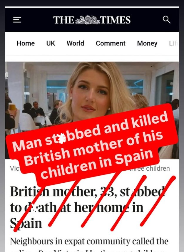 TheRight_Words_'s tweet photo. A man killed Victoria Hart in her own home.

Yet the headline leads with ‘British mother, 33, st*bbed to death’, as if her identity is some kind of explanation for the crime the man committed.

This isn’t passive tragedy.
This is a vi0lent act carried out by a perpetrator who made a choice.

Words shape accountability.

Lead with the offender. Name the action. Stop softening vi0lence with grammatical distance.

@thetimes - we’d love to work with you you on our campaign. Join us. Link in our bio.

#TheRightWords #ActiveVoice #NameThePerpetrator