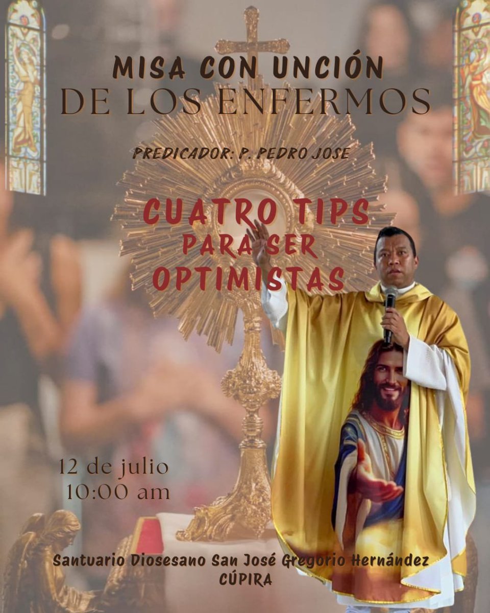 PPedroJose's tweet photo. MISA CON UNCIÓN DE LOS ENFERMOS 

#12jul.                          10am

CUATRO TIPS PARA SER OPTIMISTAS 

PREDICADOR: P. Pedro José

Santuario Diocesano San José Gregorio Hernández. CÚPIRA https://t.co/uWQyF8r85I