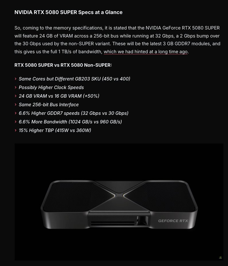 LLMJunky's tweet photo. Recent leaks show the upcoming RTX 5080 SUPER is rocking with 24gb of 32GB/s DDR7 VRAM.

A bit faster RAM than 5090, but 256-bit bus so still slower overall.

But still, at an estimated ~$1300 price point, this will be a better alternative to the now dated 3090 

>higher bandwidth
>blackwell
>didn't mine bitcoin for 6 years before you got it)

Not a bad compromise if you're on a budget at first glance