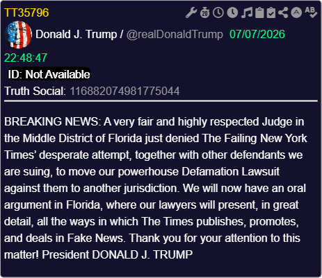 DcLidstone's tweet photo. Trump on Truth.

BREAKING NEWS: A very fair and highly respected Judge in the Middle District of Florida just denied The Failing New York Times’ desperate attempt, together with other defendants we are suing, to move our powerhouse Defamation Lawsuit against them to another jurisdiction. We will now have an oral argument in Florida, where our lawyers will present, in great detail, all the ways in which The Times publishes, promotes, and deals in Fake News. Thank you for your attention to this matter! President DONALD J. TRUMP

22:48EDT.

RATS RUNNING?
THE WORLD WILL KNOW.
ANONS KNEW.
JUST ANOTHER COINCIDENCE?
NOTHING TO SEE HERE.

BQQM.