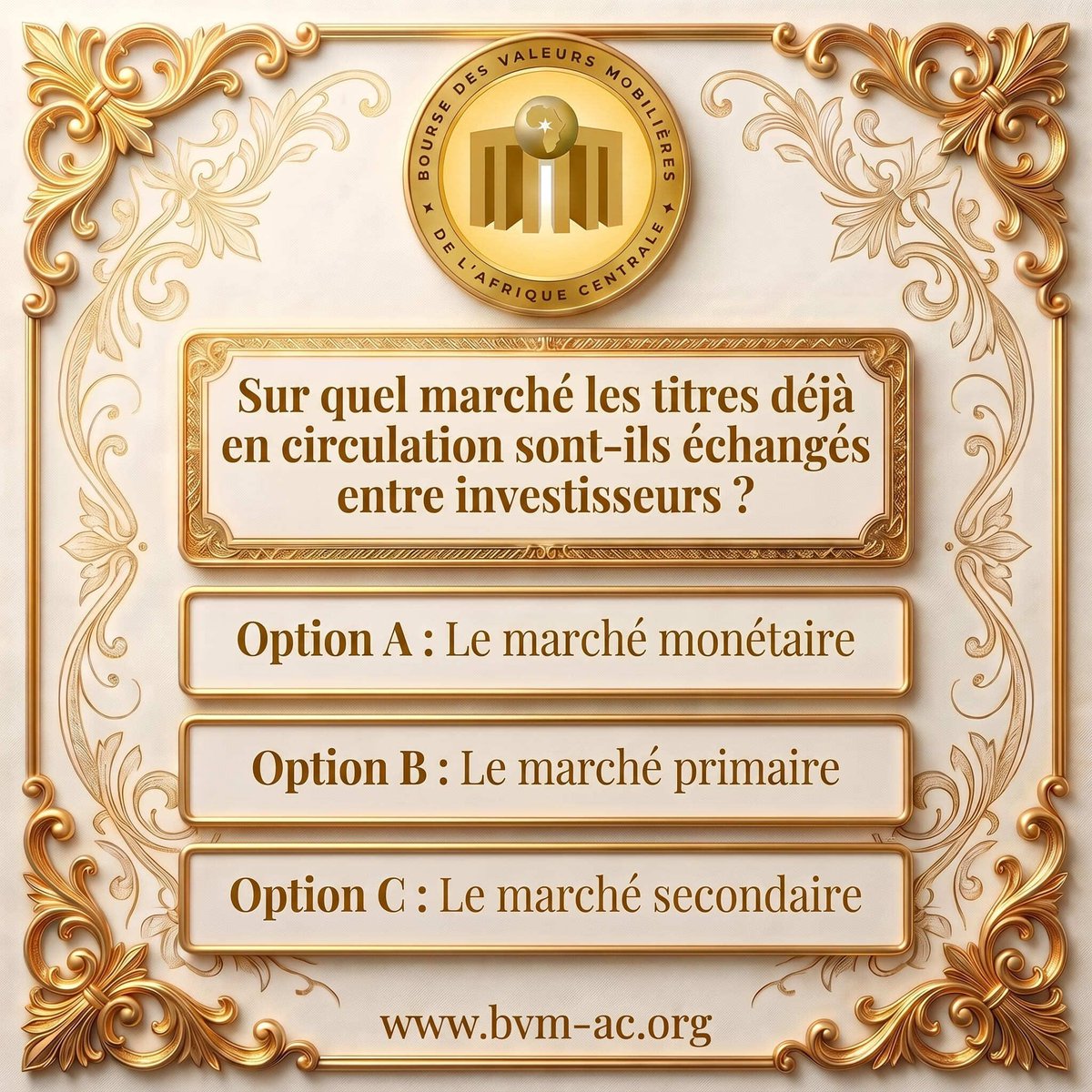 BvmacOfficiel's tweet photo. 🏅 QUESTION D'OR !
📊 Sur quel marché s'échangent les actions et obligations déjà émises et en circulation ?
A. Le marché monétaire B. Le marché primaire C. Le marché secondaire
👇 Votre réponse en commentaire !
#Quiz #BVMAC #Bourse #CEMAC #Finance https://t.co/OqpPdPZoLk