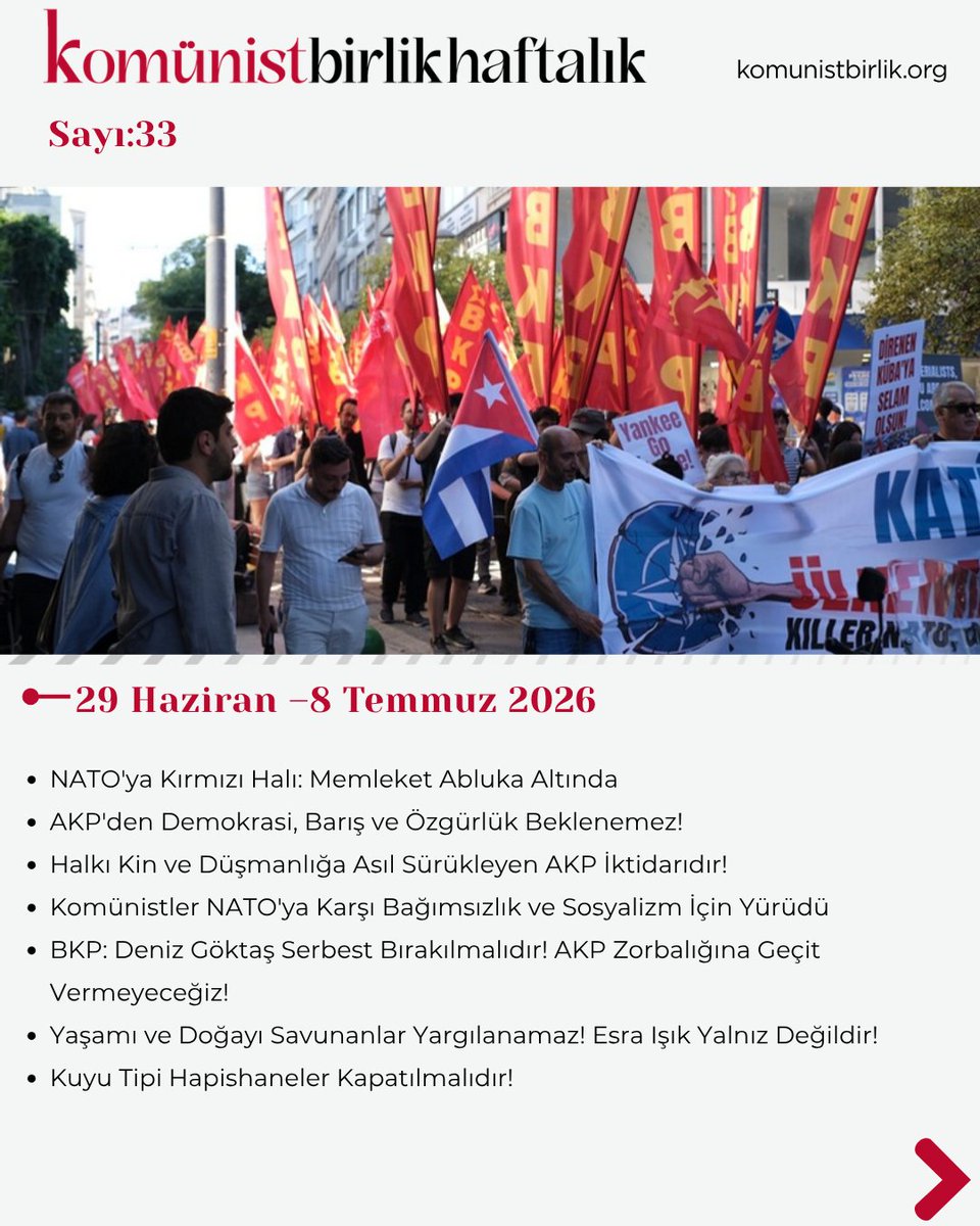 BKP_Sosyal's tweet photo. Haftanın gelişmelerini değerlendirdiğimiz 'Komünist Birlik Haftalık' bülteni 33. sayısıyla yayında.

📌Komünist Birlik Haftalık 29 Haziran –8 Temmuz 2026

⚫ NATO'ya Kırmızı Halı: Memleket Abluka Altında

⚫ AKP'den Demokrasi, Barış ve Özgürlük Beklenemez!

⚫ Halkı Kin ve Düşmanlığa Asıl Sürükleyen AKP İktidarıdır!

⚫ Komünistler NATO'ya Karşı Bağımsızlık ve Sosyalizm İçin Yürüdü

⚫ BKP: Deniz Göktaş Serbest Bırakılmalıdır! AKP Zorbalığına Geçit Vermeyeceğiz!

⚫ Yaşamı ve Doğayı Savunanlar Yargılanamaz! Esra Işık Yalnız Değildir!

⚫ Kuyu Tipi Hapishaneler Kapatılmalıdır! 

🔗 Bültenin tamamına ulaşmak için:https://t.co/LBfjEeRxzG