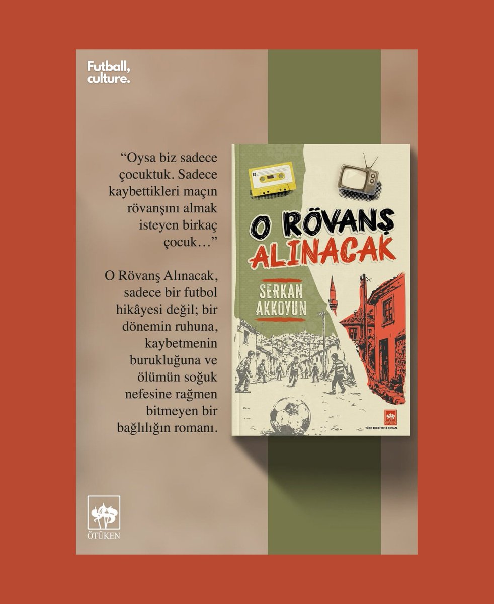 fculturetr's tweet photo. Futbol bazen bir skor tabelası değil, bir hafıza mekânıdır. Tozlu sokaklar, kasetler, tüplü televizyonlar ve kaybedilen bir maçın peşinden koşan çocuklar...

Futbol yazarı ve anlatıcısı Serkan Akkoyun'un ilk romanı "O Rövanş Alınacak", futbolu bir oyunun ötesine taşıyor: bir dönemin ruhuna, kaybetmenin burukluğuna ve ölüme rağmen bitmeyen bir bağlılığa dair bir hikâye anlatıyor.

Futbolu yalnızca sahada değil, hatıralarda da arayanlar için.

Ötüken Neşriyat etiketiyle raflarda. Reklam değil, tavsiyedir.

@serkan_akkoyun_ × @otukennesriyat