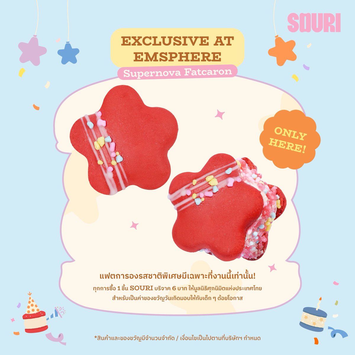 souri_bkk's tweet photo. ✨ การเฉลิมฉลองสำหรับทุกคนที่ทำให้ SOURI เปล่งประกายมาตลอด 6 ปี ✨

SOURI ชวนทุกคนมาร่วมฉลองครบรอบ 6 ปี ที่ EMSPHERE สาขาที่อยู่มาอย่างยาวนานและรวบรวมความทรงดี ๆ พร้อมเมนูพิเศษ กิจกรรม และเซอร์ไพรส์มากมาย

❤️ Supernova Fatcaron ราคา 75 บาท/ชิ้น วางจำหน่ายเฉพาะที่ EMSPHERE พร้อมร่วมส่งต่อความสุข เพราะทุกการซื้อ 1 ชิ้น SOURI จะบริจาค 6 บาท ให้กับมูลนิธิศุภนิมิตแห่งประเทศไทย องค์กรสาธารณกุศลที่ทำงานเพื่อเด็ก ครอบครัว และชุมชน เพื่อร่วมสมทบทุนมอบของขวัญวันเกิดให้กับเด็กๆ

🌟 Make a Wish for SOURI ร่วมอวยพรวันเกิดให้ SOURI พร้อมรับ SOURI Star Cookie ฟรี เมื่อซื้อสินค้าใดก็ได้ภายในสาขา

💫 Catch a Lucky Star ลุ้นรับของขวัญสุดพิเศษ เมื่อซื้อครบ 450 บาท และมีสินค้าใน Shining Stars Fatcaron Collection อย่างน้อย 1 ชิ้น 

แอบกระซิบว่ารางวัลใหญ่จะมีของขวัญพิเศษจาก CEO เป็นโพราลอยด์สุดลิมิเต็ดและแก้วน้ำสุดน่ารักด้วยนะ 🥳

🎨 Birthday Fatcaron Creation Workshop กิจกรรมตกแต่งแฟตการอง ราคา 450 บาท/คน จัดตั้งแต่ 11 กรกฎาคม – 9 สิงหาคม 2569 (สามารถลงทะเบียนล่วงหน้าได้ผ่าน Line Official @souri.bkk)

📍 SOURI EMSPHERE (G Floor)
🗓️ 10 กรกฎาคม – 10 สิงหาคม 2569
✨ Birthday Fatcaron Creation Workshop จัดตั้งแต่ 11 กรกฎาคม – 9 สิงหาคม 2569

Thank you for helping us stay like a star. ✨

#SOURI #SOURIBKK #SOURI6thBirthday #StayLikeAStar