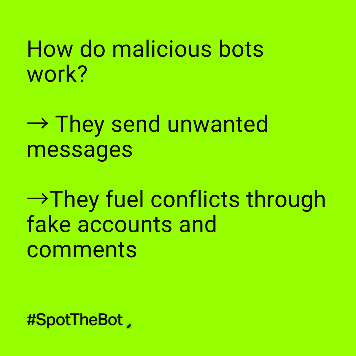 LithuaniaInSA's tweet photo. Malicious bots are tools of manipulation. They send unwanted messages, fuel conflicts through fake accounts and comments, automatically buy tickets or products, block access for real users, spread misinformation and manipulate public opinion. Don’t fall for bots. 🤖 #SpotTheBot https://t.co/00d6Y7DR9J