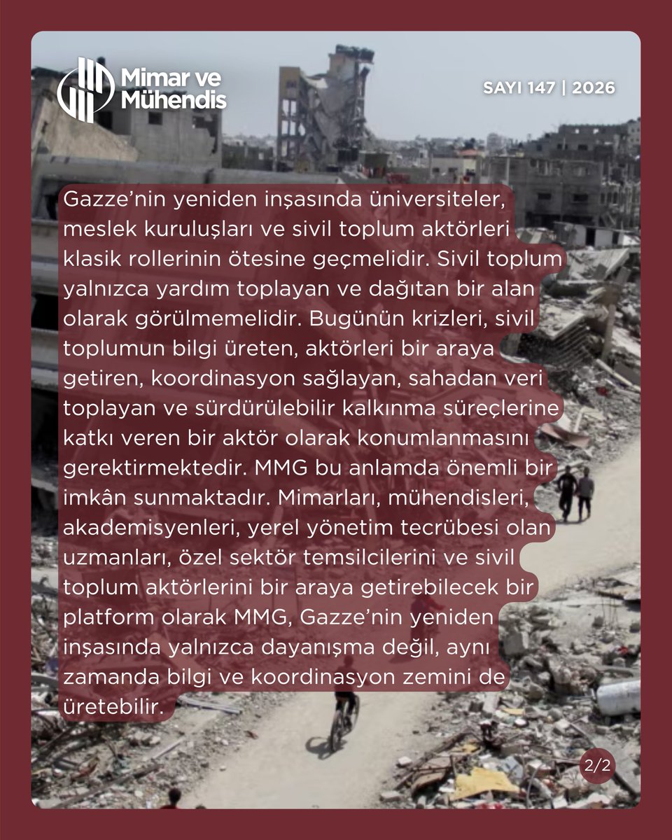 mmgdergi's tweet photo. 📌 ”Gazze’nin yeniden inşasında üniversiteler, meslek kuruluşları ve sivil toplum aktörleri klasik rollerinin ötesine geçmelidir. Sivil toplum yalnızca yardım toplayan ve dağıtan bir alan olarak görülmemelidir. Bugünün krizleri, sivil toplumun bilgi üreten, aktörleri bir araya getiren, koordinasyon sağlayan, sahadan veri toplayan ve sürdürülebilir kalkınma süreçlerine katkı veren bir aktör olarak konumlanmasını gerektirmektedir. MMG bu anlamda önemli bir imkân sunmaktadır. Mimarları, mühendisleri, akademisyenleri, yerel yönetim tecrübesi olan uzmanları, özel sektör temsilcilerini ve sivil toplum aktörlerini bir araya getirebilecek bir platform olarak MMG, Gazze’nin yeniden inşasında yalnızca dayanışma değil, aynı zamanda bilgi ve koordinasyon zemini de üretebilir.”

Mimar ve Mühendis Dergisi 147. Sayısında yer alan Büyükelçi ve Filistin İnsani Yardım Koordinatörü Dr. Mehmet GÜLLÜOĞLU (@mgulluoglu), Gazze’nin Geleceği ve Türkiye’nin Rolü başlıklı yazıyı kaleme aldı. Yazının tamamını okumak için bio’daki linke tıklayabilirsiniz. 👆🏼

#MimarveMühendis | @mmgorgtr