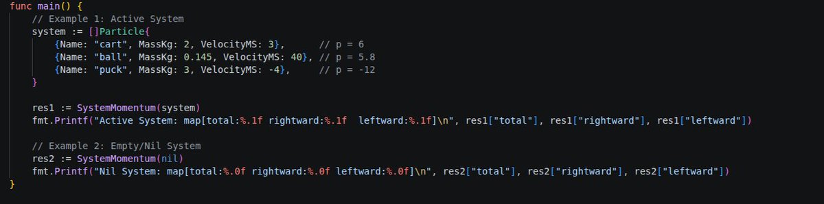 carrotdev_'s tweet photo. p = m·v summed across a particle system.

TIL:
• struct literals {MassKg: 2} = kwargs, order-free
• range over a nil slice runs 0×
• pre-seeded map = all keys always exist
• bare switch = flat if/else-if
#GoLang https://t.co/gZ5Cy0RicI