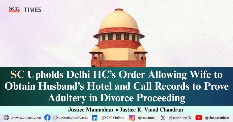 scconline_'s tweet photo. SC Upholds Delhi HC’s Order Allowing Wife to Obtain Husband’s Hotel and Call Records to Prove Adultery in Divorce Proceeding
Read the full report: https://t.co/YRoXptqBlp
#Adultery #CallDetailRecord #DelhiHighCourt #SupremeCourt #Divorce #FamilyCourtsAct #HinduMarriageAct https://t.co/ulxvzJZgcy