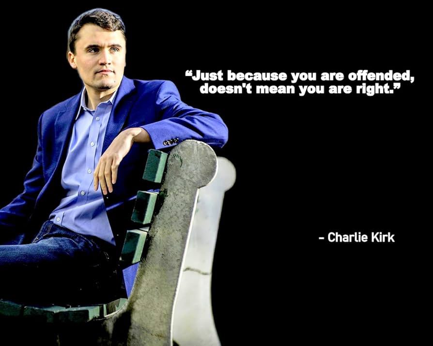 Jan812314's tweet photo. Just because you are offended, doesn’t mean you are right.

Charlie Kirk reminded us time and again that truth isn’t determined by feelings — it’s determined by reality. In a world quick to cancel, silence, or shout down ideas that challenge the narrative, he stood firm with courage and conviction.

Charlie’s mission wasn’t to be popular — it was to defend what’s right, empower young people to think critically, and fight for freedom. That’s a legacy worth honoring.

Rest in peace, Charlie. Your voice inspired millions to stand boldly for truth, even when it wasn’t comfortable.

#CharlieKirk #TruthOverFeelings #CourageToSpeak