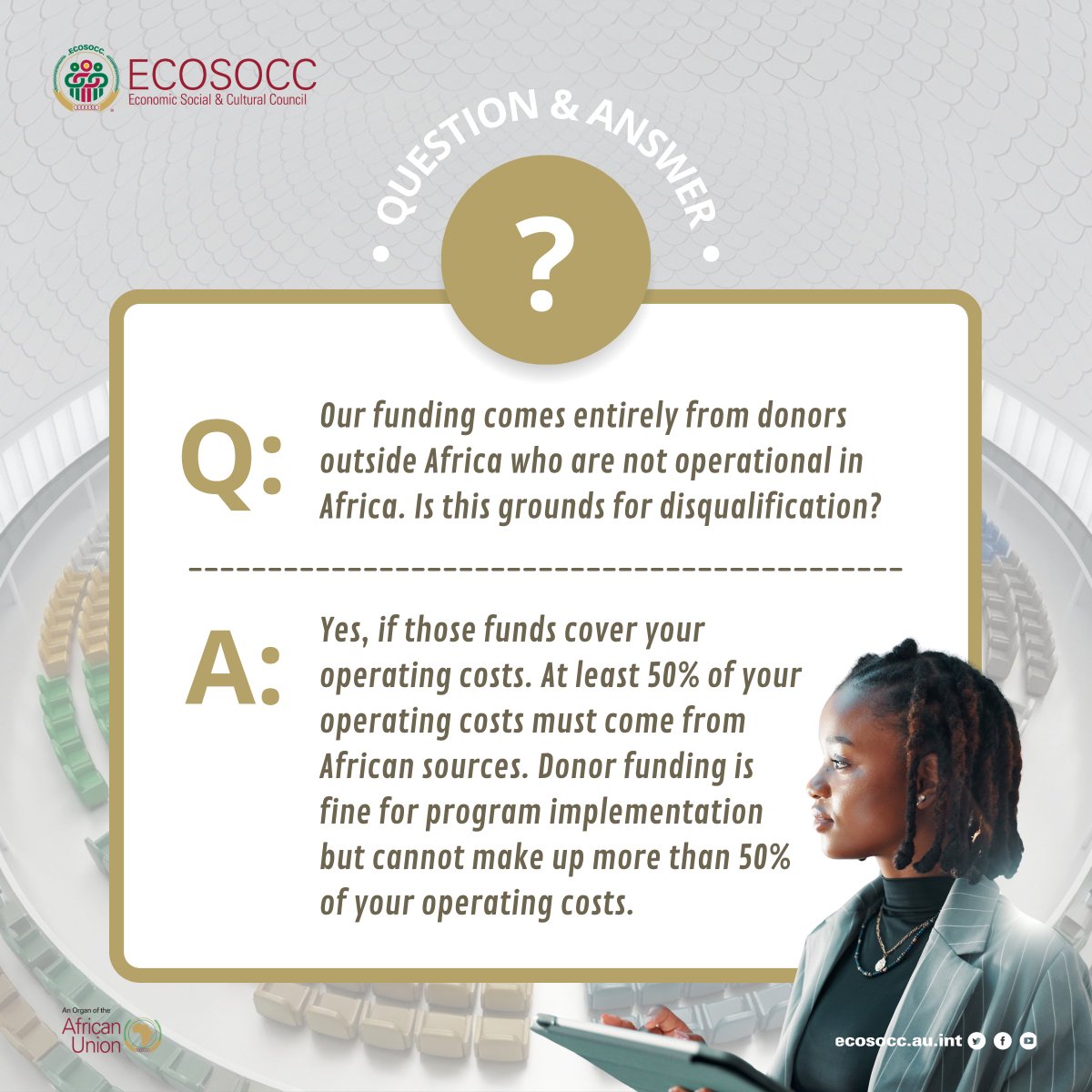 AU_ECOSOCC's tweet photo. 📢 ECOSOCC 5th Permanent General Assembly Q&A roundup!

🟢 Only registered where you operate? One-country registration = national seat. A regional seat needs registration + operations in 2+ member states in the same region.

🟡 Funded by foreign donors? Fine, but at least 50% of your operating costs must come from African sources (govt grants, AU/UN/AfDB, local private sector all count).

🟢 Forming a union/umbrella body? No fixed legal structure required...just valid registration from a competent authority.

⏰ Deadline: July 15, 2026 — only 7 days left!

Don't wait. Apply now 👉🏾 https://t.co/o6GUPK0BTG

#5PGA #ECOSOCCPGA #ECOSOCCConnect #Agenda2063 #TheVoiceOfTheAfricanCitizenry