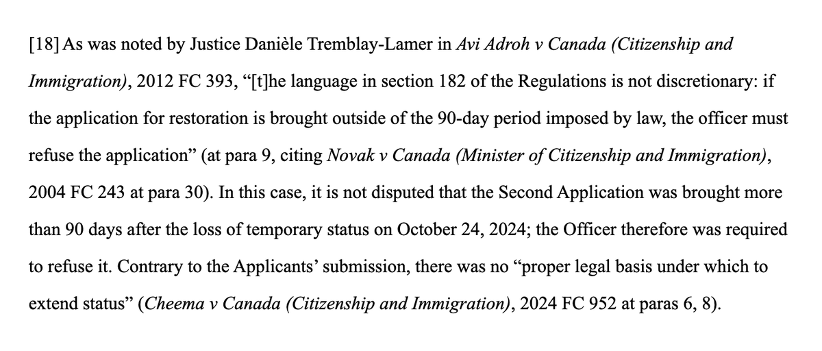 ImmigrateMb's tweet photo. The Strictness of the 90 Day Restoration Window under the R182 Emphasized by the Court Again. 

In 𝘋𝘩𝘪𝘳, the Applicants submitted their restoration of status application after the 90-day window granted by the law had elapsed due to errors/mistakes by their former representative, who withdrew their previously submitted applications, leaving the Applicants out of status in Canada. 

The work permit restoration applications were refused by the IRCC. Upon JR, the court reiterated the importance of submitting the restoration applications within the permissible 90 days window.. no exceptions.
#restorationofstatus #workpermit

Decision: https://t.co/DMTA3j2eDM