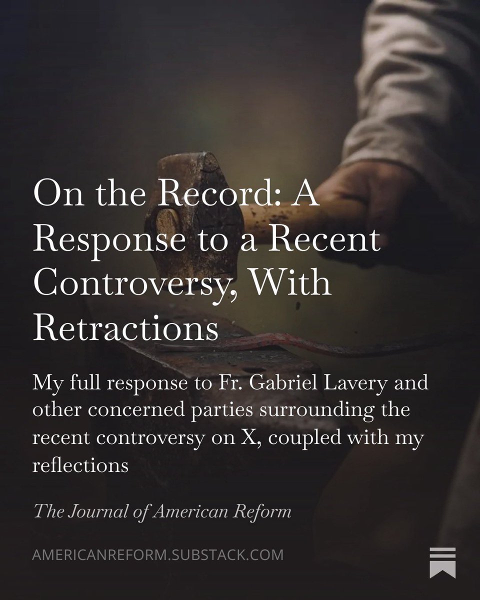 AmericanReform_'s tweet photo. On the Record: A Response to a Recent Controversy, With Retractions

My full response to @FrLavery and other concerned parties surrounding the recent controversy on X, coupled with my reflections