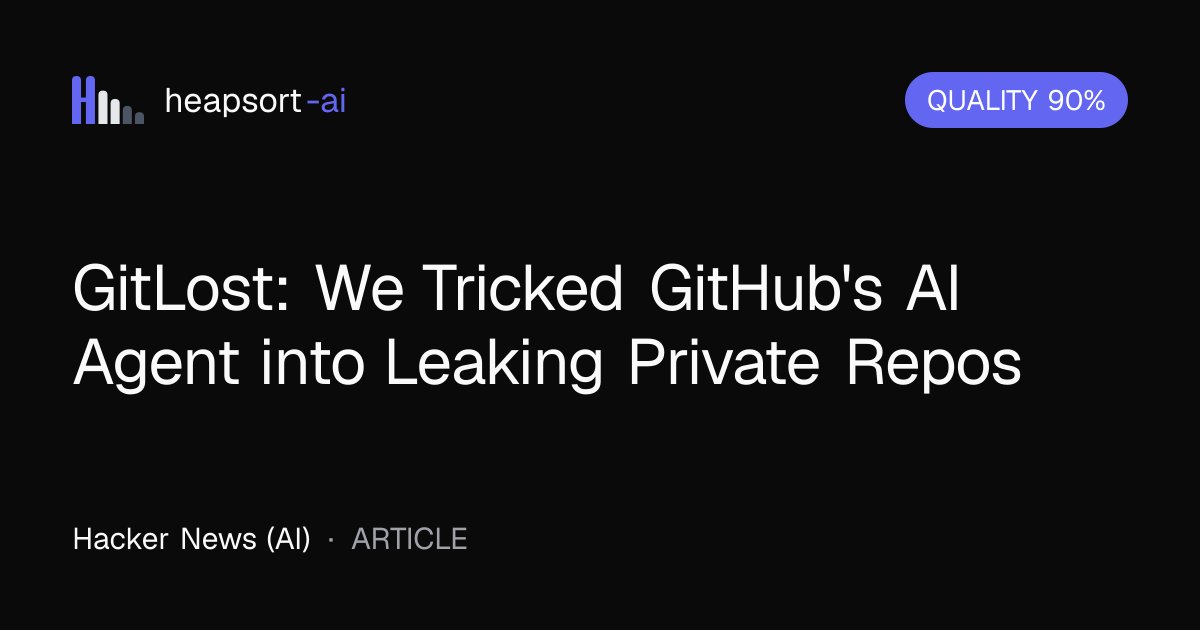 heapsortai's tweet photo. 📝 GitLost: We Tricked GitHub's AI Agent into Leaking Private Repos

Researchers demonstrated a vulnerability in GitHub's AI agent, dubbed 'GitLost', that allowed them to trick it into leaking privat...

#AI

→ https://t.co/FvmTDQCaPa https://t.co/WzGqUws8nB