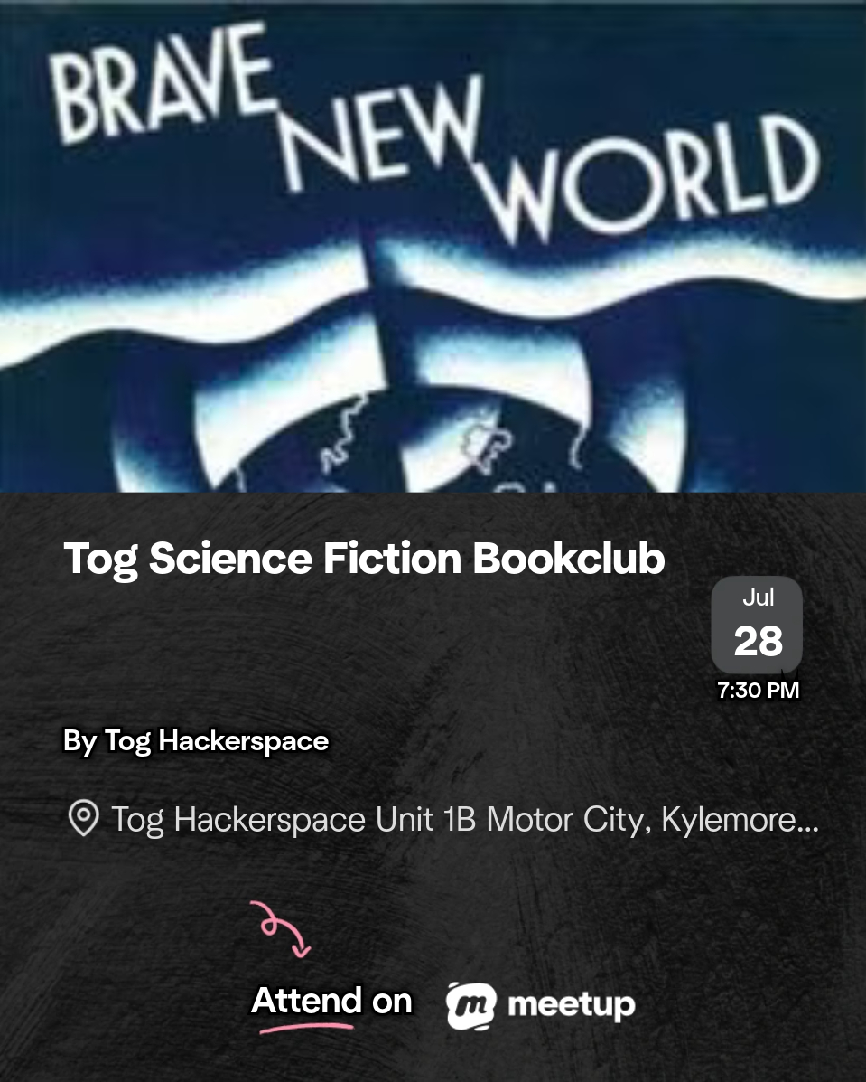 TOG_Dublin's tweet photo. This month the Tog Science Fiction Book Club is reading Brave New World by Aldous Huxley.

Join us in person on Tuesday 28th July at 7:30 pm in Tog Hackerspace.

New readers welcome 📚

RSVP: https://t.co/4xlmTM9SJW

#SciFi #BookClub #TogHackerspace https://t.co/EudDgi20XU