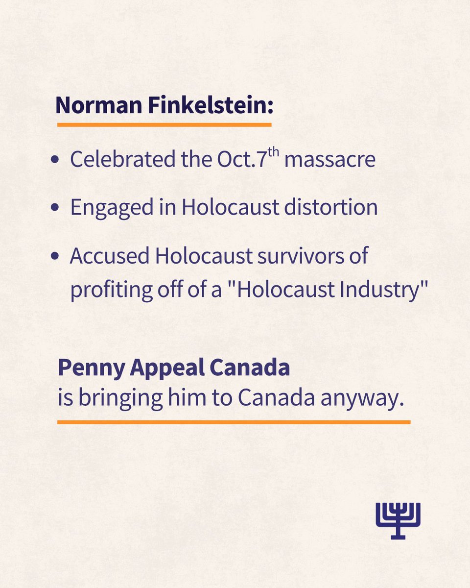 bnaibrithcanada's tweet photo. Why is Penny Appeal Canada importing hate?

Penny Appeal Canada, a registered charity that claims to stand for humanitarian relief, is bringing Norman Finkelstein to Canada, a speaker whose public record includes comments that no serious humanitarian charity should be willing to excuse.

After the October 7 massacre, Finkelstein wrote that Hamas’s actions “warmed every fibre” of his soul and described the terrorist entity Hezbollah as “the hope.” Finkelstein has also publicly questioned the scope of the Holocaust, accused survivors of profiting off of a "Holocaust industry," and suggested that some Auschwitz survivors faked their tattoos.

These comments should be beyond the pale for any Canadian charity. Penny Appeal Canada is lending a charitable platform to a man who has celebrated terrorism and engaged in Holocaust distortion.

If Penny Appeal Canada wants to raise money, it can do so without importing someone who has excused violence against innocent civilians and denied the extent of the Holocaust.

B’nai Brith Canada has written to the Telus Convention Centre in Calgary, the JW Marriott Edmonton, and the Anvil Centre Theatre in New Westminster urging them to cancel these events. These venues should not allow their spaces to be used to legitimize a hatemonger under the cover of humanitarian concern.

Penny Appeal Canada has crossed a basic moral line. The venues must not follow.