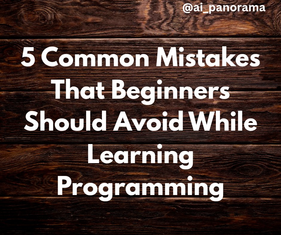 ai_panorama's tweet photo. 5 Common Mistakes That Beginners Should Avoid While Learning Programming 

1 Trying to learn many languages at once 

2 Copy-pasting coding lines

3 Avoiding debugging and error messages 

4 Not building projects 

5 Over-dependence on Tutorials https://t.co/BK9I9w5Giw