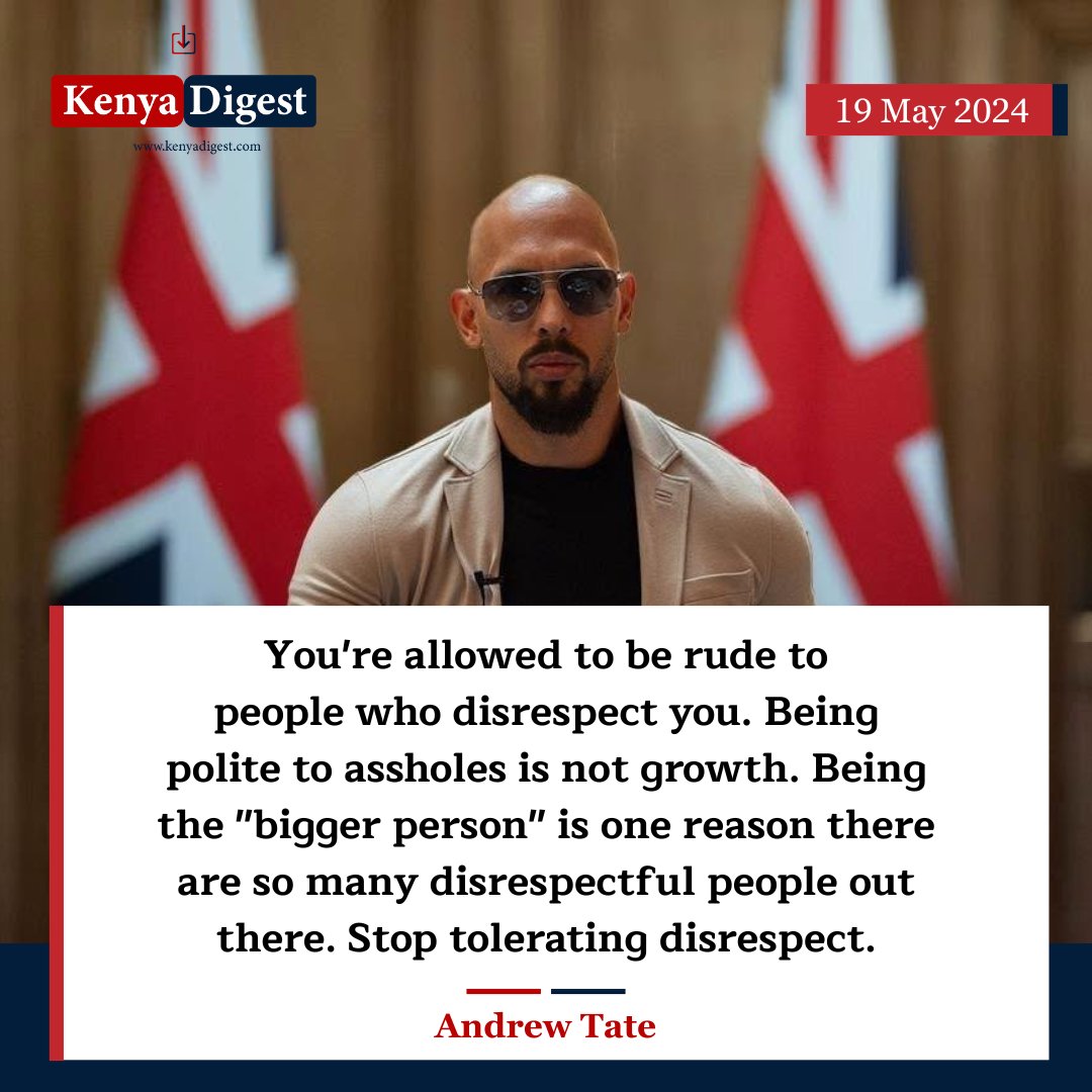 Kenya_Digest's tweet photo. You're allowed to be rude to people who disrespect you. Being polite to assholes is not growth - Andrew Tate https://t.co/FmOqa79ty3