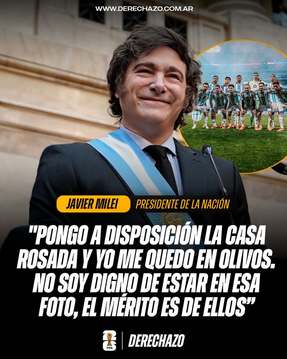 derechazoar's tweet photo. 🇦🇷🚨 QUÉ TIPAZO: El presidente Javier Milei declaró que pondría a disposición la Casa Rosada para el plantel de la Selección Argentina para que festejen sin interferencia política.

🗣️ "Pongo a disposición la Casa Rosada y yo me quedo en Olivos. No soy digno de estar en esa foto, el mérito es de ellos".