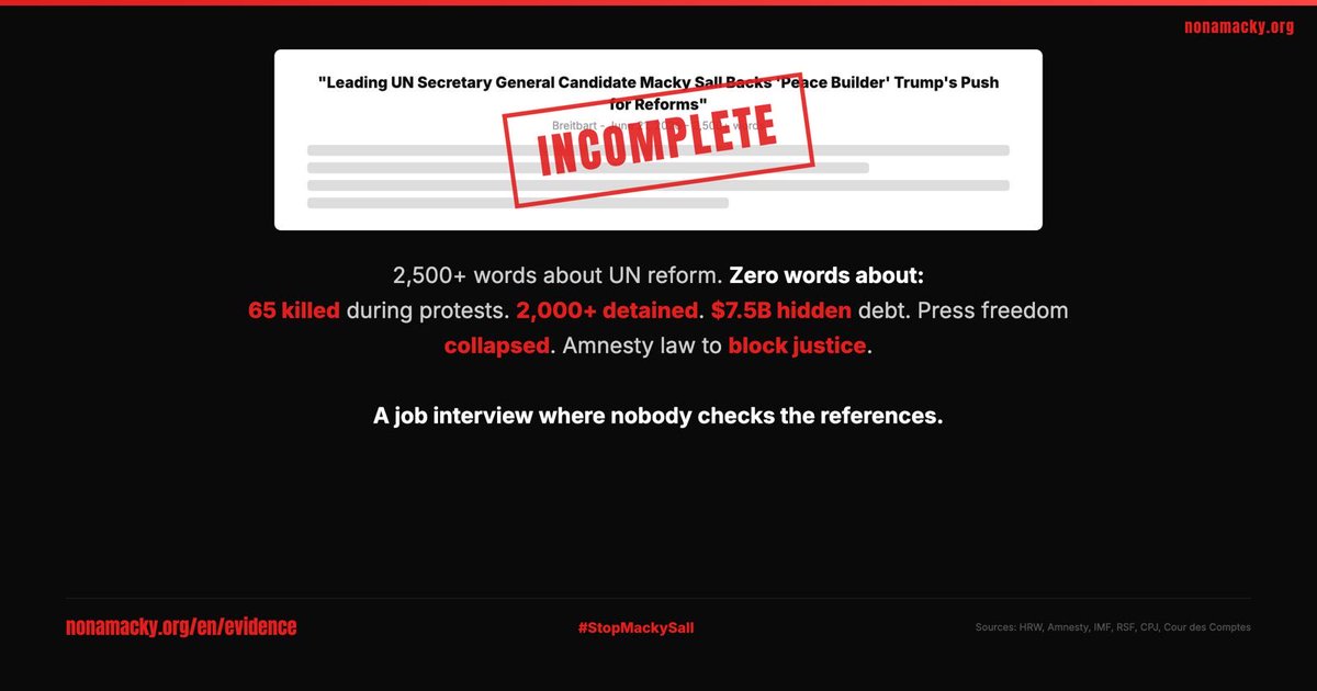 Oumouldial's tweet photo. A 2,500+ word Breitbart exclusive on Macky Sall for UN Secretary-General. Zero words about: 65 killed. 2,000+ detained. $7.5B hidden. Press crushed. Amnesty law signed. It's a job interview where nobody checks the references.
We did. https://t.co/5g5wIINe6M
#nonamacky
@pass_blue @UN @USAmbUN @UKUN_NewYork @franceonu @USUN @Chinamission2un @RussiaUN @cnni @BBCWorld @UNAUK @UNAUSA