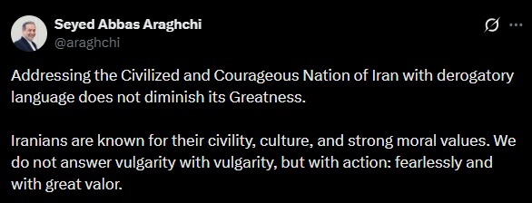 MarioNawfal's tweet photo. 🇮🇷🇺🇸 Iran’s FM Araghchi says calling Iran’s people derogatory names does not make the country any smaller.

He framed Iranians as civilized, cultured, and guided by strong moral values, but made the sharper point clear: Tehran says it will not answer vulgarity with vulgarity.

It will answer with action.

Source: @araghchi / Writer: Sol