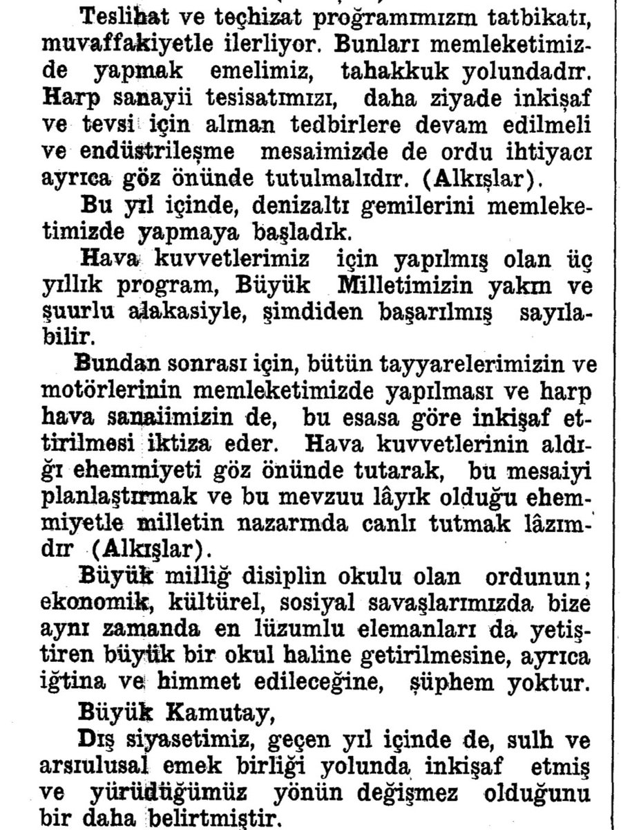 oguzksalici's tweet photo. Ebediyete irtihalinden 1 yıl önce, 1 Kasım 1937’de, TBMM kürsüsünden Türkiye Cumhuriyeti’ne şu sözlerle rota çizen isim Gazi Mustafa Kemal Atatürk’tür:

(Günümüz Türkçesiyle) “Savunma sanayi tesislerimizin daha da geliştirilmesi ve genişletilmesi için alınan önlemler sürdürülmeli; sanayileşme çalışmalarımızda ordunun ihtiyaçları ayrıca dikkate alınmalıdır.

Bu yıl içinde denizaltı gemilerini ülkemizde üretmeye başladık.

Bundan sonraki aşamada bütün uçaklarımızın ve motorlarının ülkemizde üretilmesi; hava harp sanayimizin de bu anlayış doğrultusunda geliştirilmesi gerekmektedir. Hava kuvvetlerinin artan önemini dikkate alarak bu çalışmaları planlamak ve bu konuyu milletin gözünde hak ettiği önemle canlı tutmak zorundayız.”