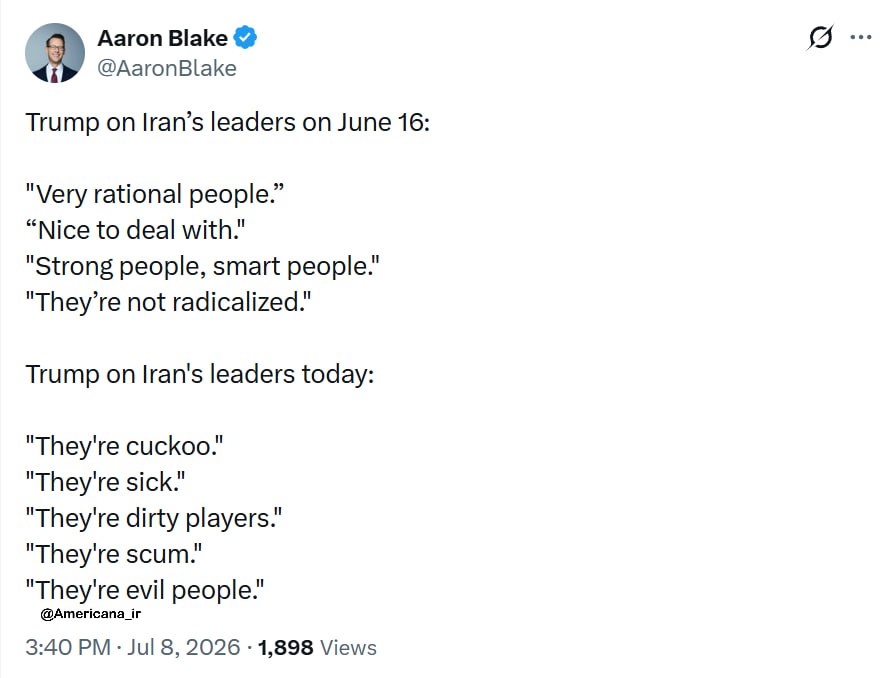 SprinterPress's tweet photo. The US President's statements about Iranian leaders on June 16 (three weeks ago):

"They are absolutely reasonable people."
"It's a pleasure to negotiate with them."
"They are strong and intelligent people."
"They are not extremists."

Trump's statements about Iranian leaders today:

"They are insane."
"They are sick."
"They are crooks and scoundrels."
"They are despicable people."
"They are evil people."