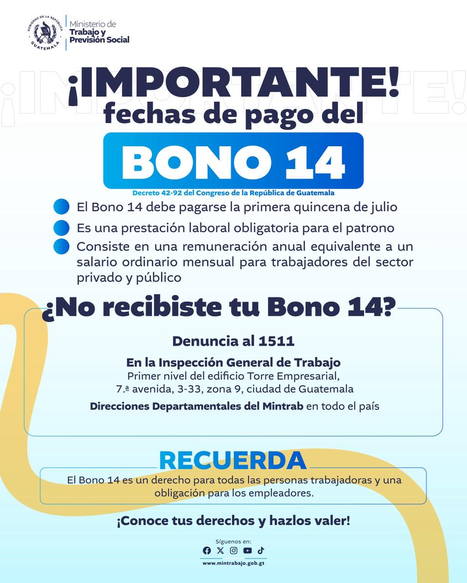 MINTRABAJOGuate's tweet photo. 🚨 ¡El #Bono14 es tu derecho! Recuerda que la fecha límite de pago es el 15 de julio.
💻 Calcula tu monto en línea en horario de 7:00 a 19:00 horas: https://t.co/E2JlsxHouM
⚠️ ¿Irregularidades? Denuncia al 📞 1511 o asiste a cualquier Sede Departamental o Central del #MINTRAB. https://t.co/GIbZV5MEBP