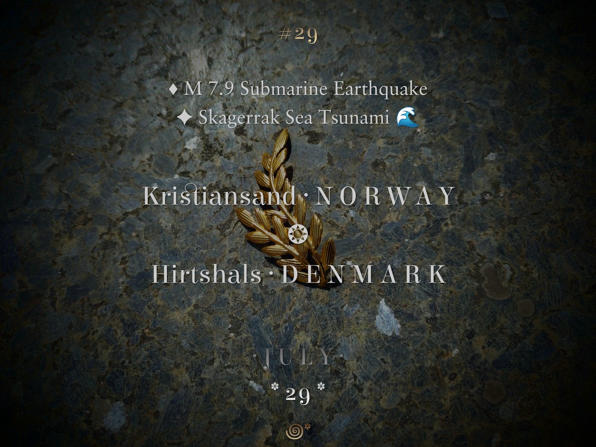 Omentiam's tweet photo. #TimeWillTell ꩜*
# 29
#Oslofjorden #Kattegat #Nordsjøen #TheNorthSea #Norway #Denmark #Sweden
• #Kristiansand #Norge 🇳🇴
• #Hirtshals #Danmark 🇩🇰
#July #29th ⋅ 2026 ⋅
✧ M 7.9 #Submarine #Earthquake
✦ #Skagerrak Sea #Tsunami 🌊 https://t.co/AwoiDz39Te