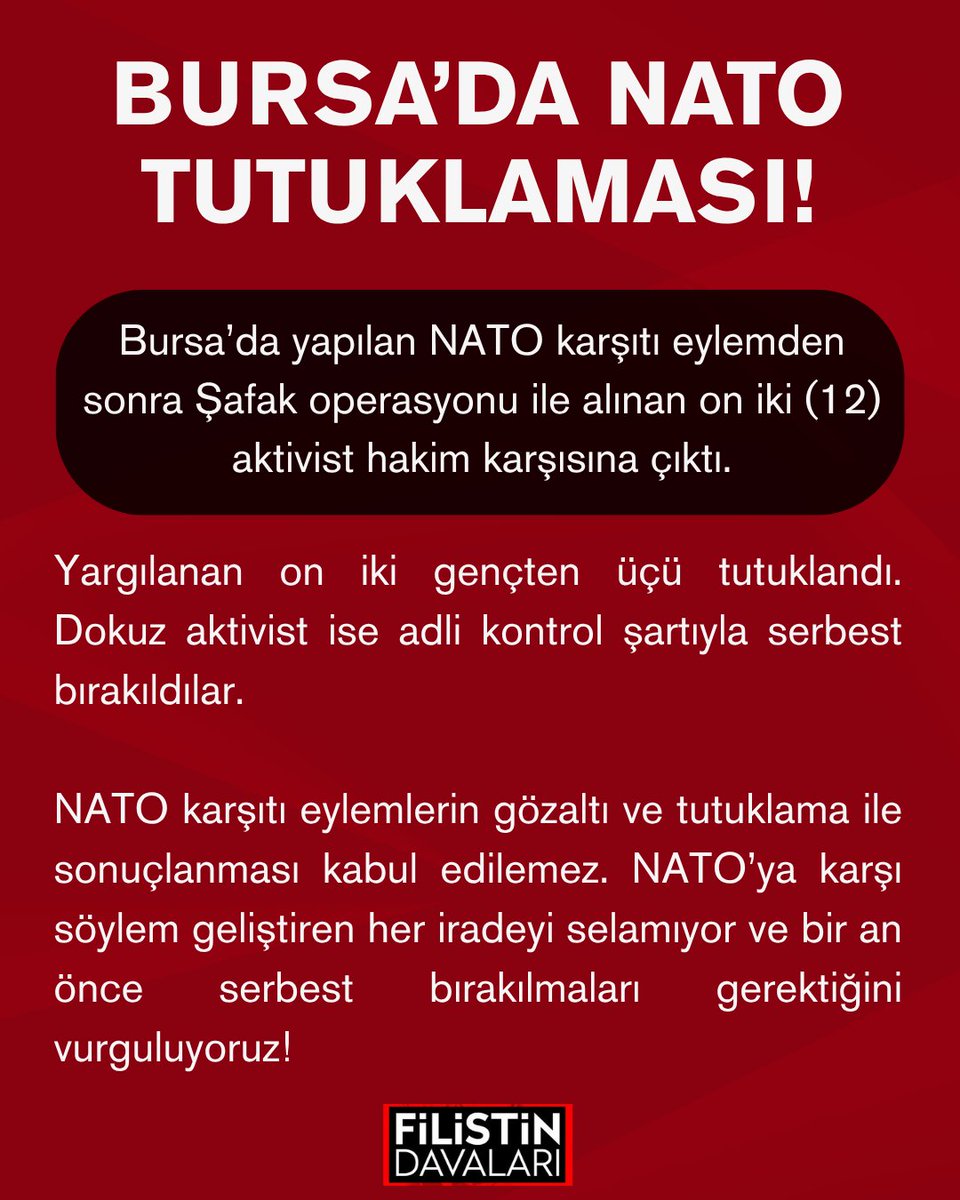 filistndavalari's tweet photo. BURSA’DA NATO TUTUKLAMASI!

Bursa’da yapılan NATO karşıtı eylemden sonra Şafak operasyonu ile alınan on iki (12) aktivist hakim karşısına çıktı.

Yargılanan on iki gençten üçü tutuklandı. Dokuz aktivist ise adli kontrol şartıyla serbest bırakıldılar. 

NATO karşıtı eylemlerin gözaltı ve tutuklama ile sonuçlanması kabul edilemez. NATO’ya karşı söylem geliştiren her iradeyi selamıyor ve bir an önce serbest bırakılmaları gerektiğini vurguluyoruz!