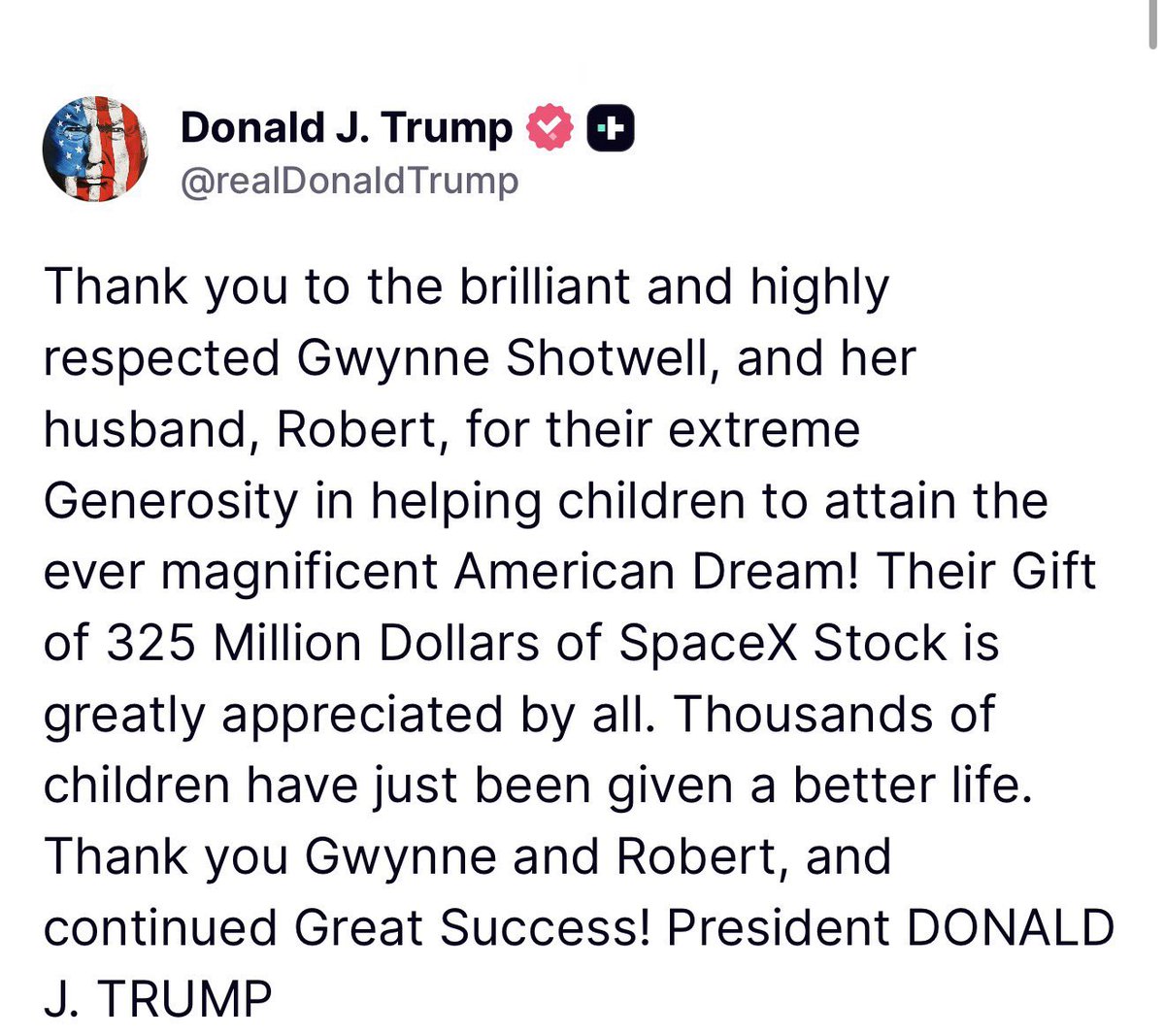 GuntherEagleman's tweet photo. 🚨🇺🇸 President Trump just dropped a CLASSIC thank you to Gwynne Shotwell and her husband Robert for their MASSIVE $325 MILLION SpaceX stock donation to help kids chase the American Dream!

This is what real generosity and patriotism look like, not government handouts, but private sector leaders investing in the next generation. Thousands of children just got a real shot at a better life thanks to this incredible gift.

SpaceX leading the way, Trump calling it out, and America winning. THIS is the vibe we need more of! 

Thank you Gwynne, Robert, and the whole team — continued GREAT SUCCESS!