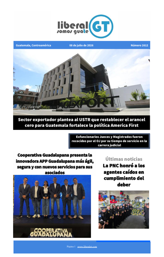 GtLiberal's tweet photo. Compartimos la portada de Liberal Gt, para este miércoles, 08 de julio de 2026.
Los titulares de hoy son:
* Sector exportador #Agexport plantea al USTR que restablecer el arancel cero para Guatemala fortalece la política America First
* Exfuncionarios Jueces y Magistrados fueron recocidos por el #OJ por su tiempo de servicio en la carrera judicial
* Cooperativa Guadalupana @CoopGuadalupana presenta la innovadora APP Guadalupana más ágil, segura y con nuevos servicios para sus asociados
* La #PNC honró a los agentes caídos en cumplimiento del deber
https://t.co/zKr3qStbuu