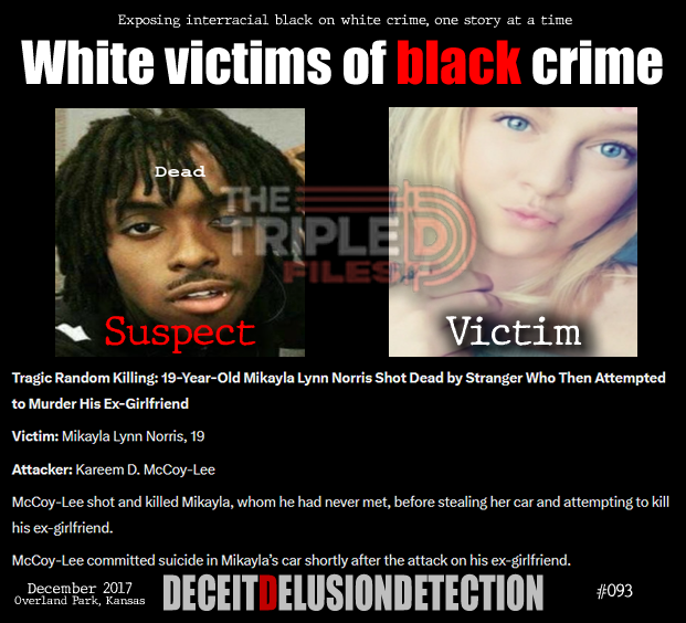 thetripledshow's tweet photo. 🚨Tragic Random Killing: 19-Year-Old Mikayla Lynn Norris Shot Dead by Stranger Who Then Attempted to Murder His Ex-Girlfriend

Victim: Mikayla Lynn Norris, 19
Attacker: Kareem D. McCoy-Lee

McCoy-Lee shot and killed Mikayla, whom he had never met, before stealing her car and attempting to kill his ex-girlfriend. McCoy-Lee committed suicide in Mikayla’s car shortly after the attack on his ex-girlfriend.

“We do not promote hate — we expose it.”
https://t.co/ZTGNVDG8V5