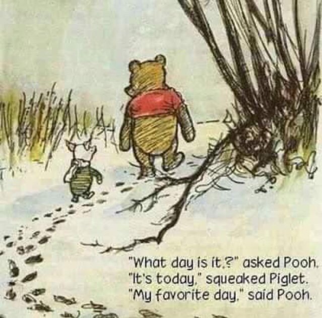 VegyPower's tweet photo. #ThankfulThursday

“What day is it?”
asked Pooh.

“It’s today,”
squeaked Piglet.

“My favorite day,”
said Pooh.
 
#WinnieThePooh 
#AAMilne

#art: E.H. Shepard https://t.co/6YAqZw9M50