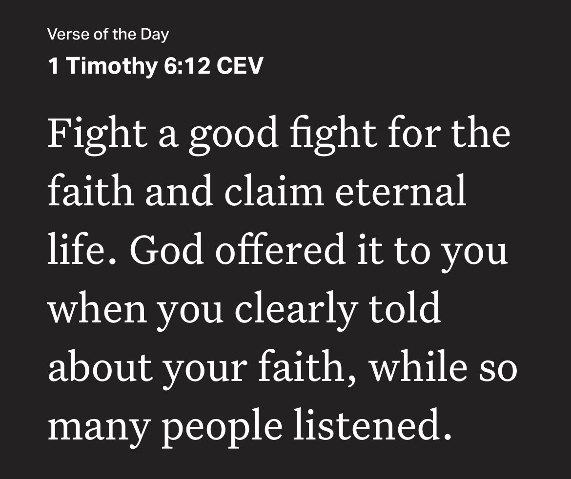 ErdleyWrightJr's tweet photo. “Fight a good fight for the faith and claim eternal life. God offered it to you when you clearly told about your faith, while so many people listened.”
1 Timothy 6:12 CEV #Bible #Verse #VerseOfTheDay @YouVersion #YouVersion https://t.co/KuhAwbF6OM